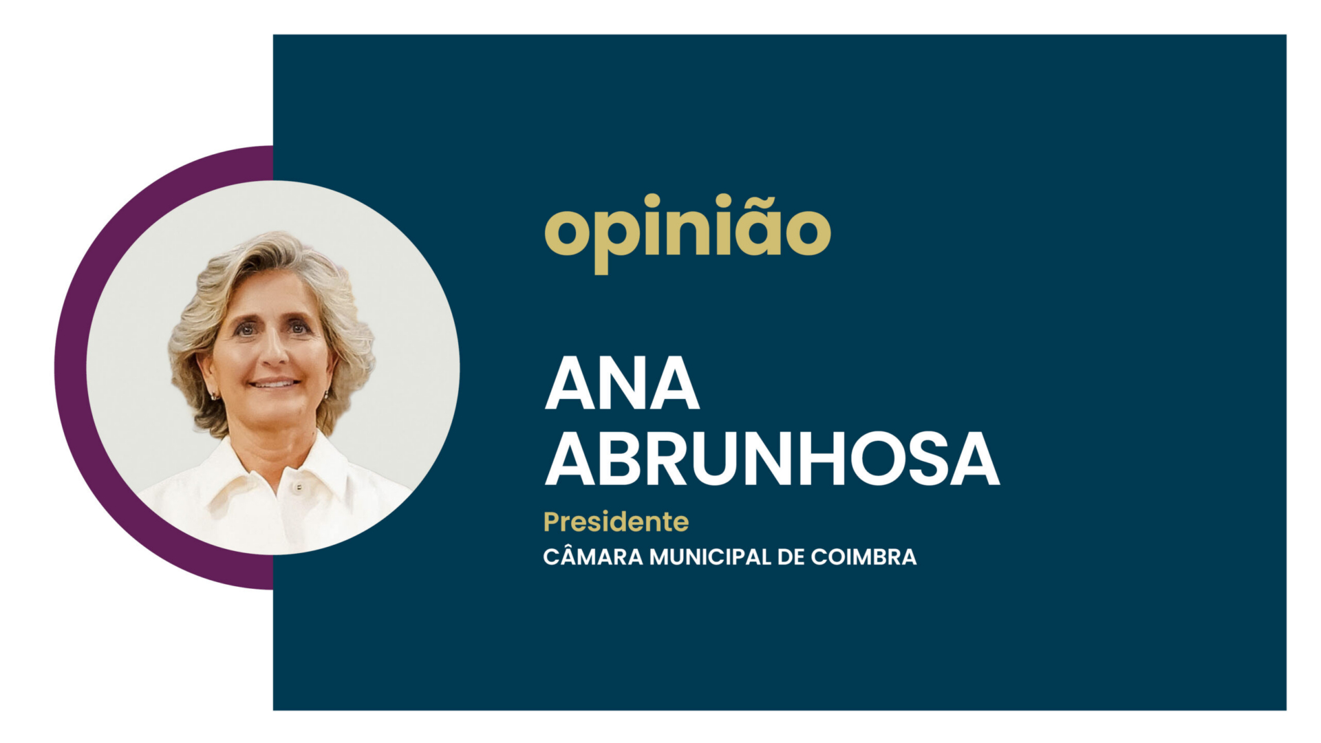 Artigo de opinião de Ana Abrunhosa | Coimbra: o rio que nos une (I)