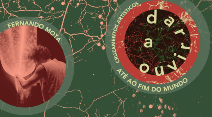 Dar a Ouvir_“Até ao Fim do Mundo” no CSF